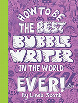 How to be the Best Bubble Writer in the World Ever!