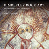 Kimberley Rock Art Volume Three: Rivers and Ranges