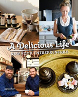A Delicious Life: New Food Entrepreneurs